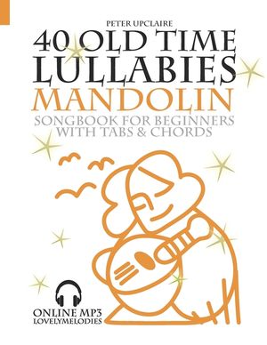 40 Old Time Lullabies - Mandolin Songbook for Beginners with Tabs and Chord image number 0