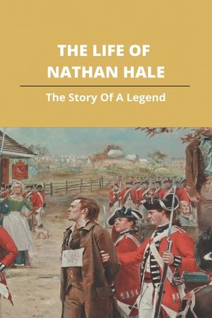The Life Of Nathan Hale: The Story Of A Legend image number 0