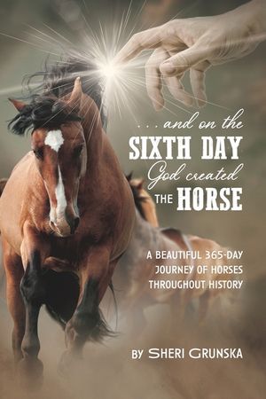...And On the Sixth Day God Created the Horse: A Beautiful 365-Day Journey Of Horses Throughout History image number 0