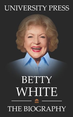 Betty White Book: The Biography of Betty White image number 0