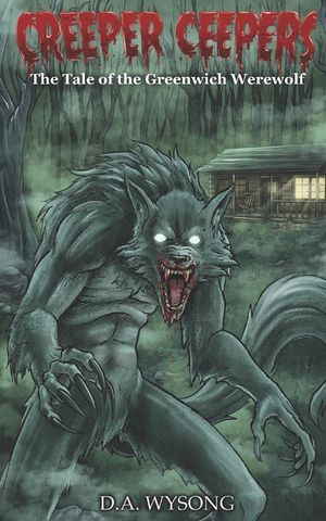 CREEPER CEEPERS- The Tale of the Greenwich Werewolf: Book Two image number 0