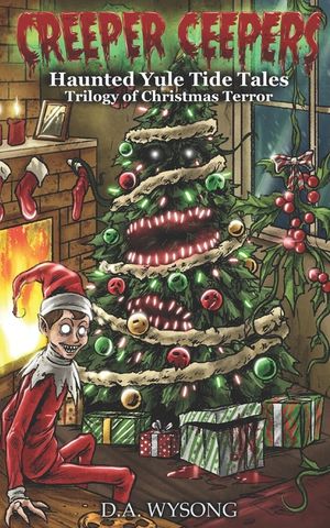 CREEPER CEEPERS - Haunted Yule Tide Tales of Christmas Terror - Book Five image number 0