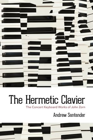 The Hermetic Clavier: The Concert Keyboard Works of John Zorn image number 0