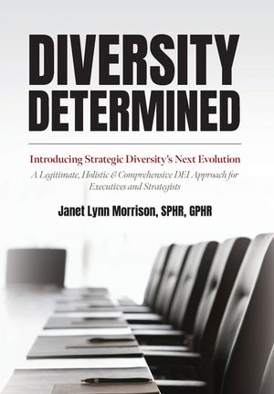 Diversity Determined: Introducing Strategic Diversity's Next Evolution - A Legitimate, Holistic, & Comprehensive DEI Approach for Executives image number 0
