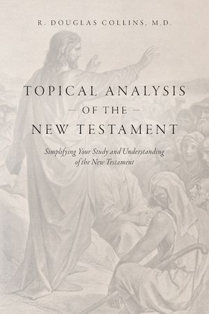 Topical Analysis of the New Testament: Simplifying Your Study and Understanding of the New Testament image number 0