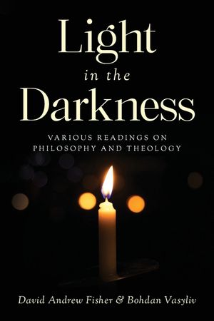 Light in the Darkness: Various Readings on Philosophy and Theology image number 0