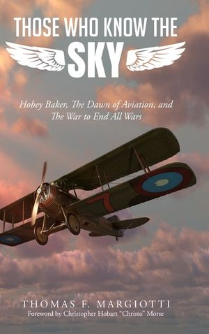 Those Who Know The Sky: Hobey Baker, The Dawn of Aviation, and The War to End All Wars image number 0