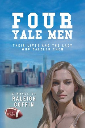 Four Yale Men: Their Lives and the Lady Who Dazzled Them image number 0