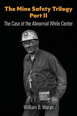 The Mine Safety Trilogy Part II: The Case of the Abnormal White Center image number 0