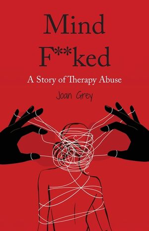 Mind F**ked: A Story of Therapy Abuse image number 0