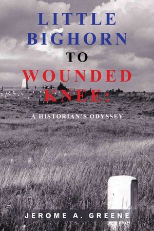 Little Bighorn to Wounded Knee: A Historian's Odyssey image number 0