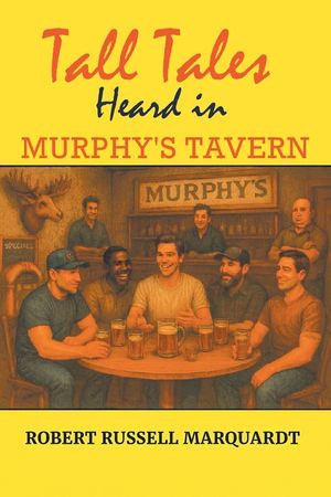 Tall Tales Heard in Murphy's Tavern image number 0
