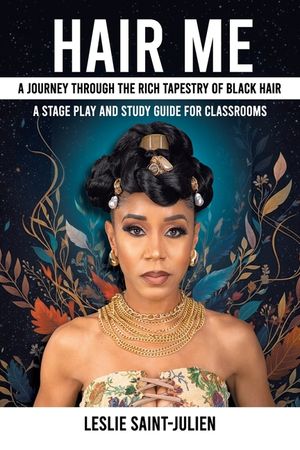 Hair Me: A Journey Through the Rich Tapestry of Black Hair A Stage Play and Study Guide for Classrooms image number 0