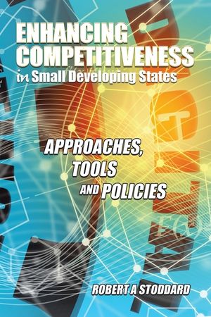 Enhancing Competitiveness in Small Developing States: Approaches, Tools and Policies image number 0