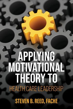 Applying Motivational Theory to Health Care Leadership image number 0