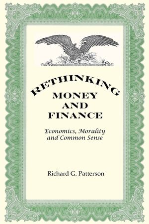 Rethinking Money and Finance: Economics, Common Sense and Morality image number 0