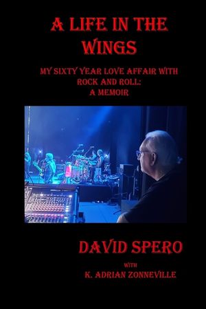 A Life in The Wings: My Sixty Year Love Affair with Rock and Roll: A Memoir image number 0