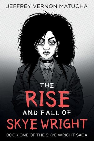 The Rise and Fall of Skye Wright: Book One of Two of the Skye Wright Sage image number 0