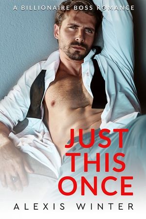 Just This Once: A Billionaire Boss Romance image number 0