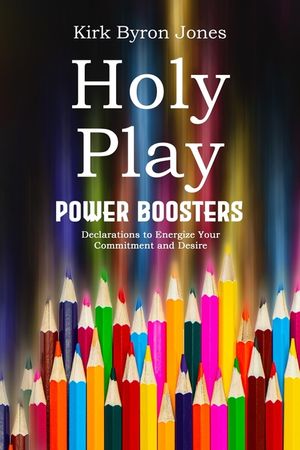 Holy Play Power Boosters: Declarations to Energize Your Commitment and Desire image number 0