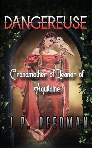Dangereuse: Grandmother of Eleanor of Aquitaine image number 0