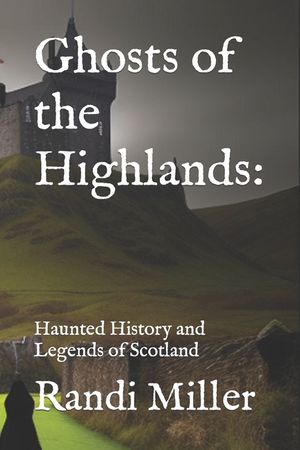 Ghosts of the Highlands: Haunted History and Legends of Scotland image number 0