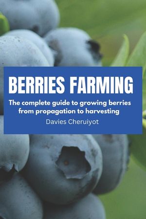 Berries Farming: The complete guide to growing berries from propagation to harvesting image number 0
