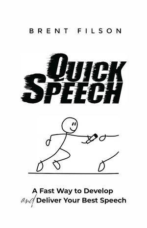 Quick Speech: A Fast Way to Develop and Deliver Your Best Speech image number 0