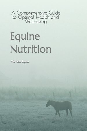 Equine Nutrition: A Comprehensive Guide to Optimal Health and Well-being image number 0