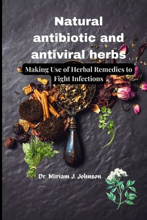 Natural antibiotic and antiviral herbs: Making Use of Herbal Remedies to Fight Infections image number 0