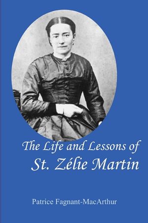 The Life and Lessons of St. Zelie Martin image number 0