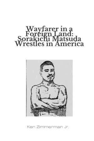 Wayfarer in a Foreign Land: Sorakichi Matsuda Wrestles in America image number 0