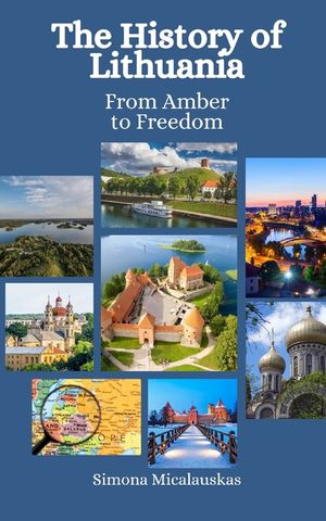 The History of Lithuania: From Amber to Freedom image number 0