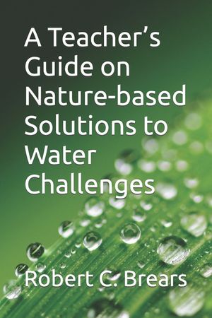 A Teacher's Guide on Nature-based Solutions to Water Challenges image number 0