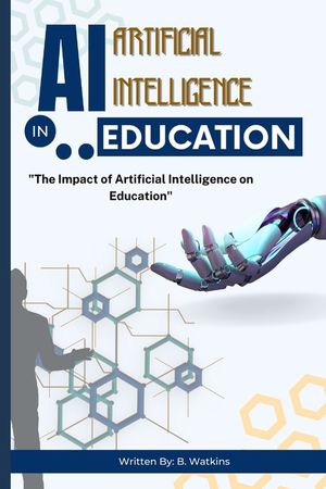AI (Artificial Intelligence) in Education: "The Impact of Artificial Intelligence on Education" image number 0