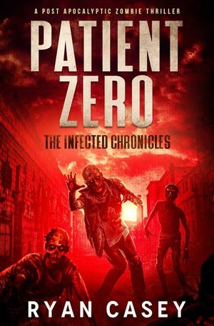Patient Zero: A Post Apocalyptic Zombie Thriller image number 0