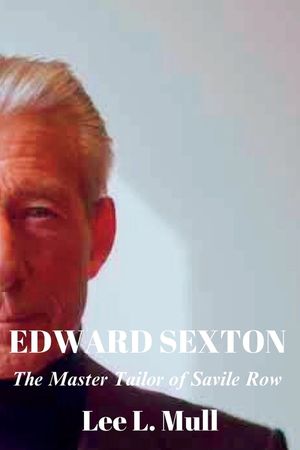 Edward Sexton: The Master Tailor of Savile Row image number 0