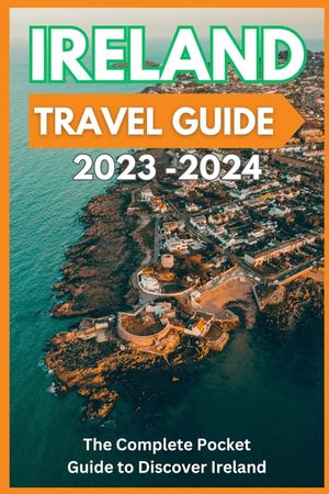 Ireland Travel Guide 2023-2024 - The Complete Pocket Guide to Discover Ireland image number 0