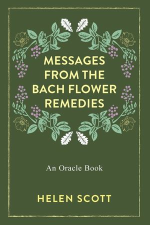 Messages From the Bach Flower Remedies: An Oracle Book image number 0