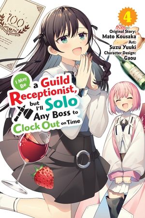 I May Be a Guild Receptionist, But I'll Solo Any Boss to Clock Out on Time, Vol. 4 (Manga) image number 0