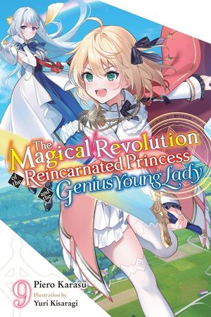 The Magical Revolution of the Reincarnated Princess and the Genius Young Lady, Vol. 9 (Novel) image number 0