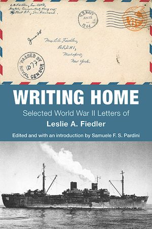 Writing Home: Selected World War II Letters of Leslie A. Fiedler image number 0