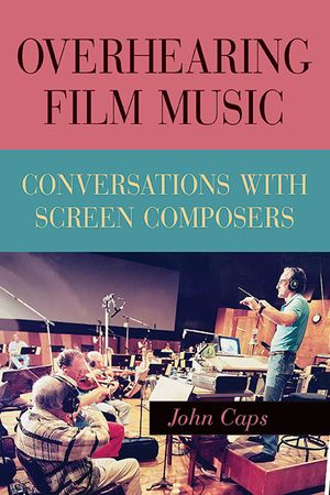 Overhearing Film Music: Conversations with Screen Composers image number 0