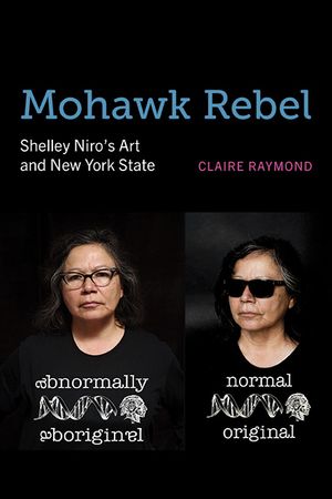 Mohawk Rebel: Shelley Niro's Art and New York State image number 0