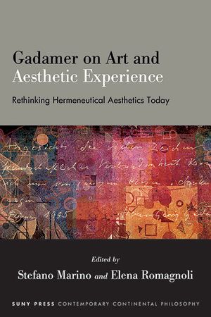 Gadamer on Art and Aesthetic Experience: Rethinking Hermeneutical Aesthetics Today image number 0