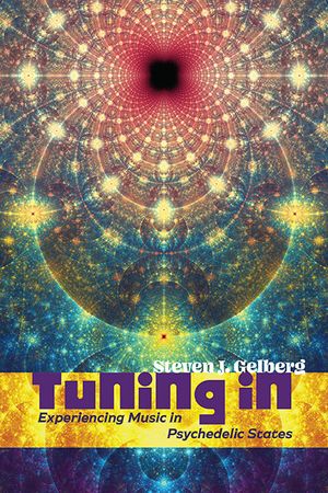 Tuning in: Experiencing Music in Psychedelic States image number 0