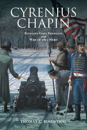 Cyrenius Chapin: Buffalo's First Physician and War of 1812 Hero image number 0