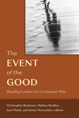 The Event of the Good: Reading Levinas in a Levinasian Way image number 0