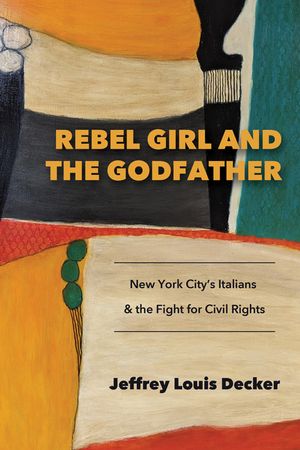 Rebel Girl and the Godfather: New York City's Italians and the Fight for Civil Rights image number 0