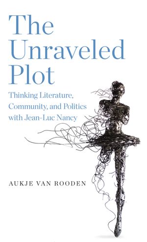 The Unraveled Plot: Thinking Literature, Community, and Politics with Jean-Luc Nancy image number 0